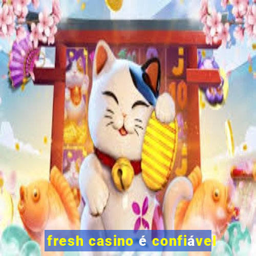 fresh casino é confiável