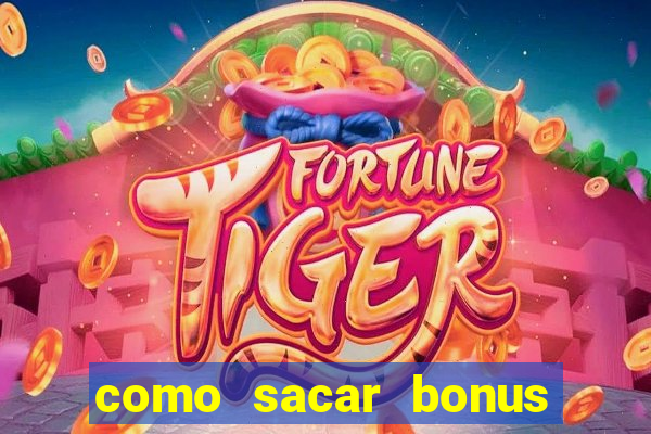 como sacar bonus estrela bet