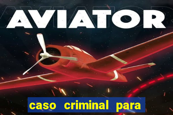 caso criminal para resolver pdf