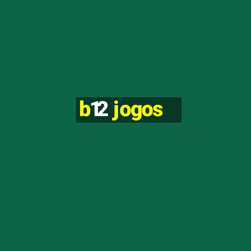 b12 jogos