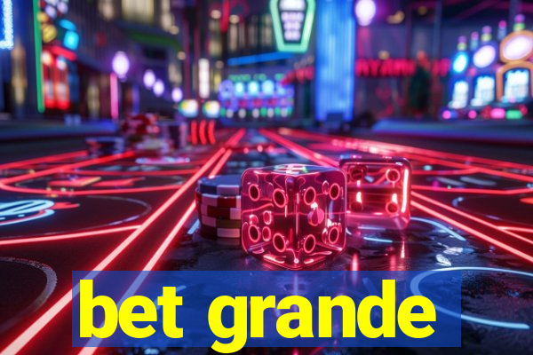 bet grande