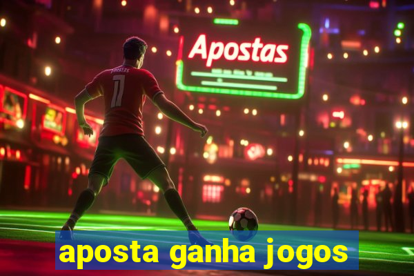 aposta ganha jogos