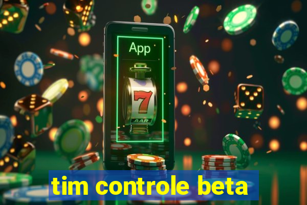 tim controle beta