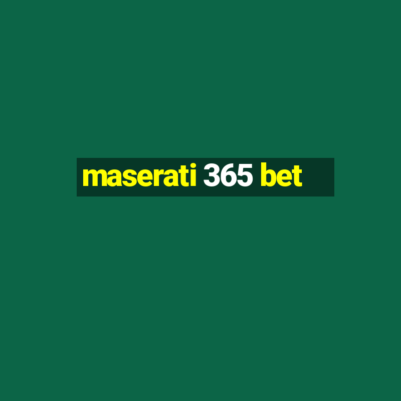 maserati 365 bet