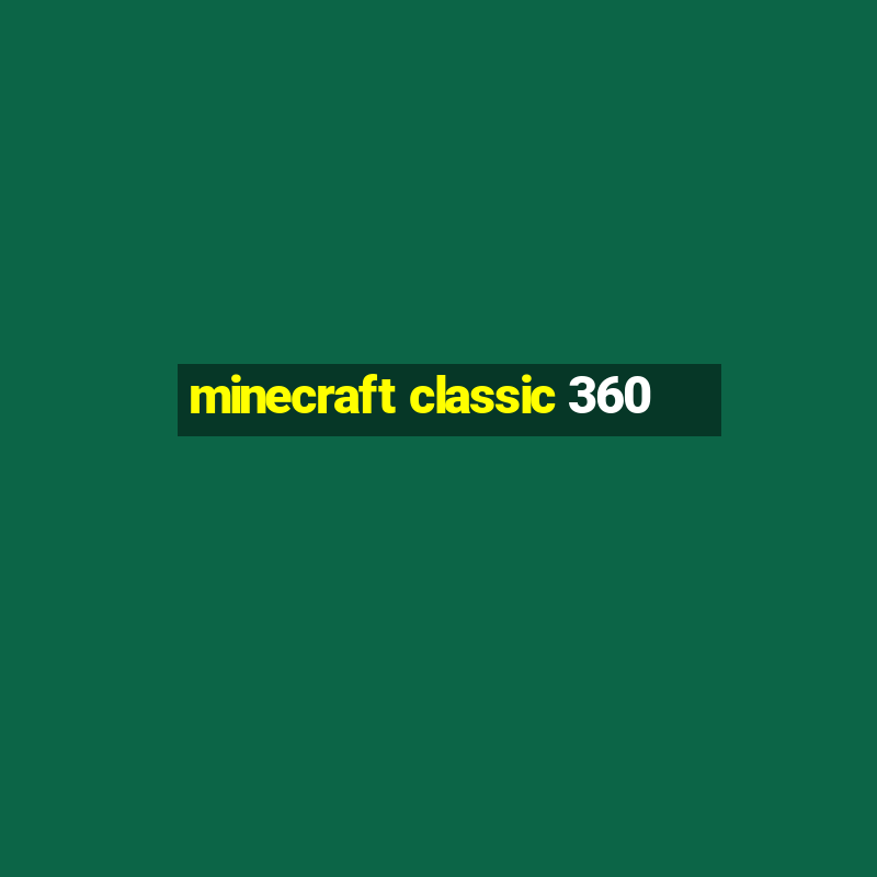 minecraft classic 360