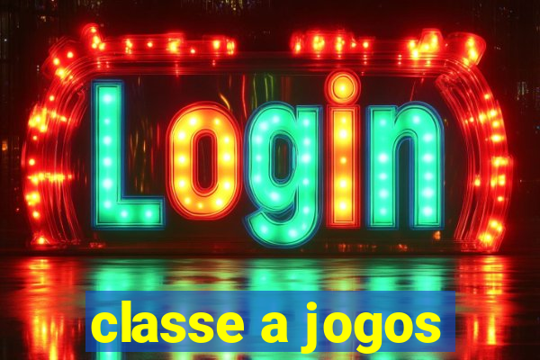 classe a jogos