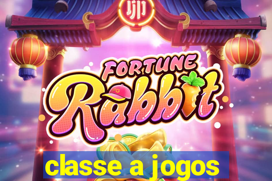 classe a jogos