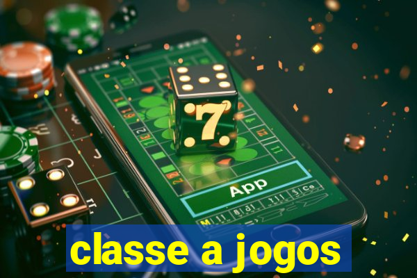 classe a jogos