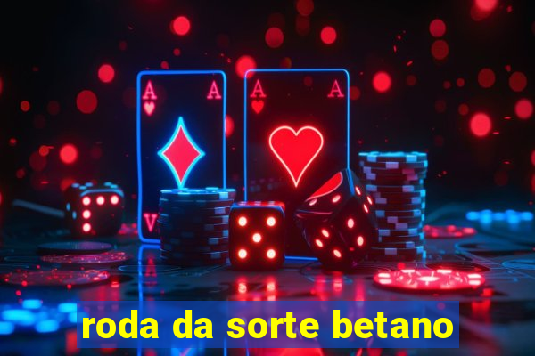 roda da sorte betano