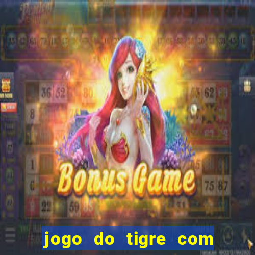 jogo do tigre com rodada gratis