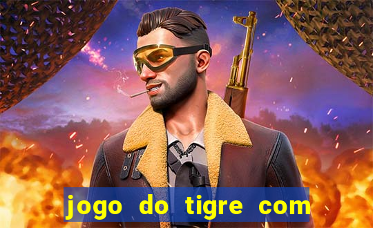 jogo do tigre com rodada gratis