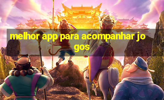 melhor app para acompanhar jogos