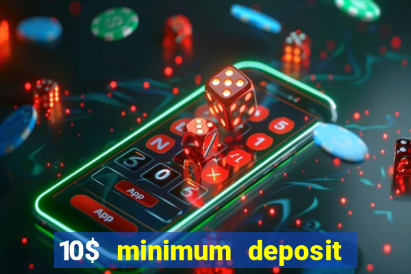 10$ minimum deposit casino canada