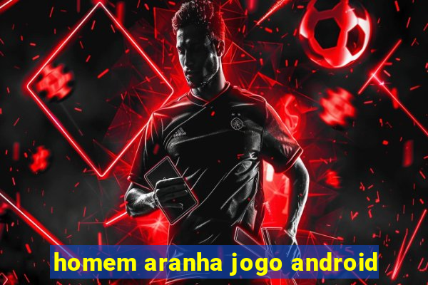 homem aranha jogo android