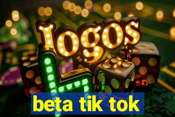 beta tik tok