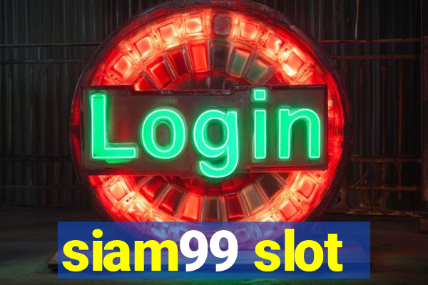 siam99 slot