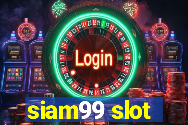 siam99 slot