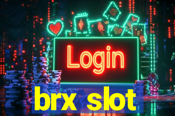 brx slot