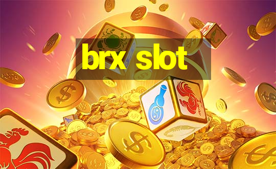 brx slot