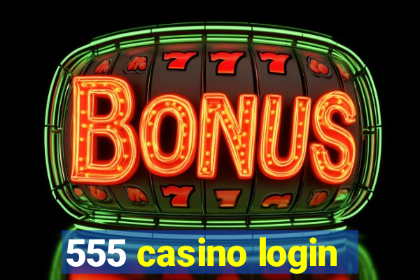 555 casino login