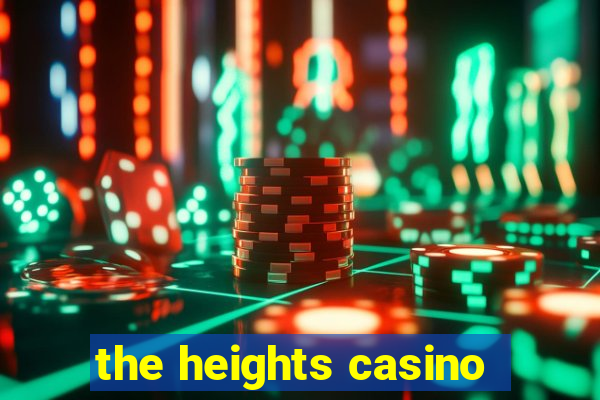 the heights casino