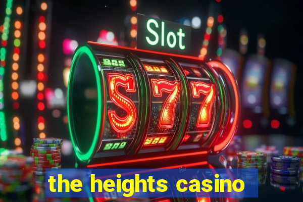 the heights casino