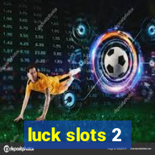 luck slots 2