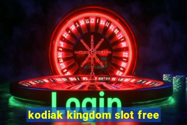 kodiak kingdom slot free