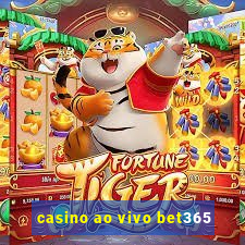 casino ao vivo bet365