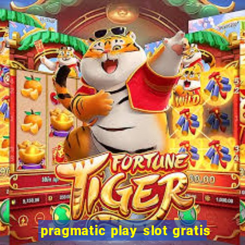 pragmatic play slot gratis