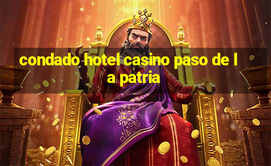 condado hotel casino paso de la patria