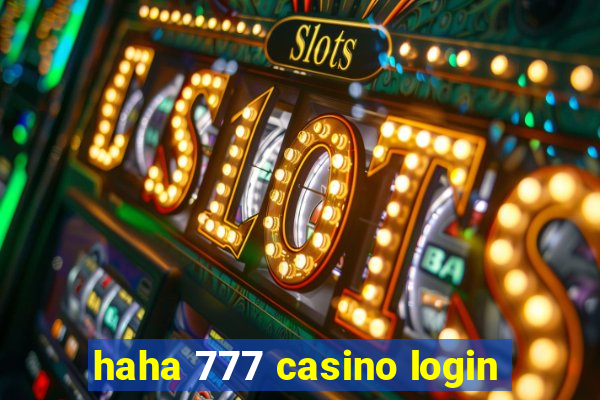 haha 777 casino login