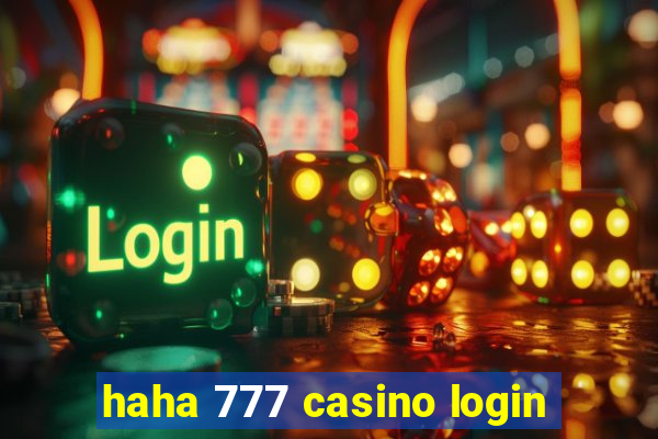 haha 777 casino login