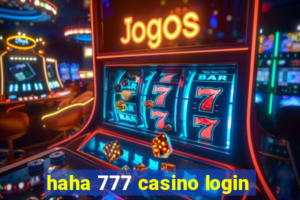 haha 777 casino login