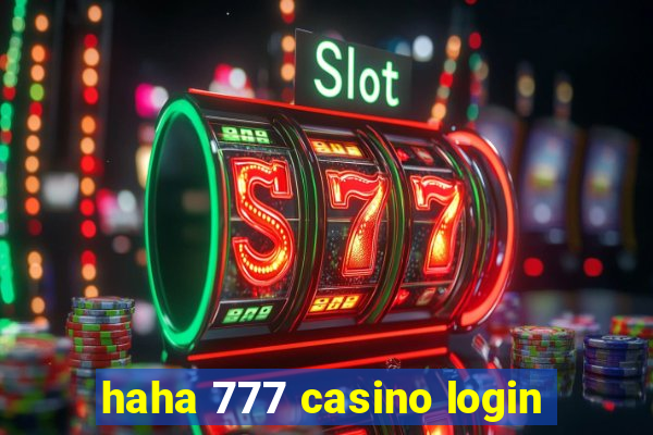 haha 777 casino login