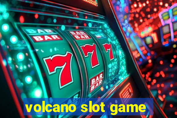 volcano slot game