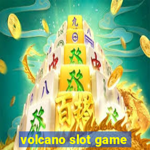 volcano slot game