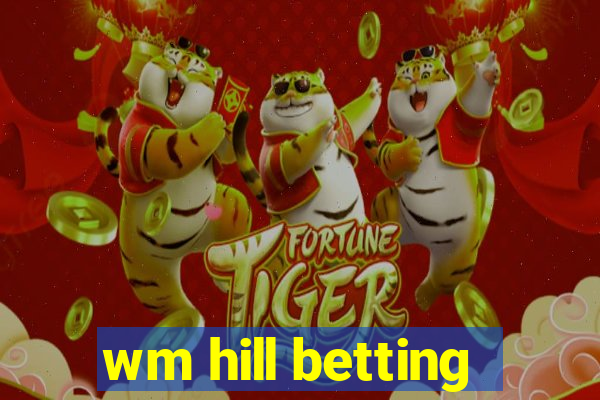 wm hill betting