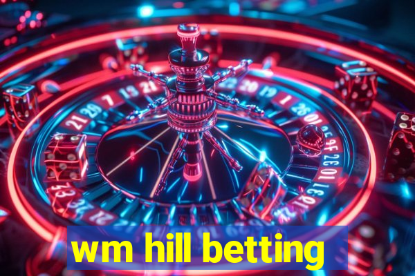 wm hill betting