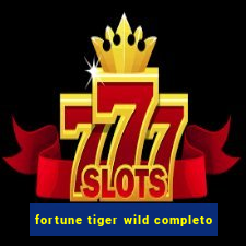 fortune tiger wild completo