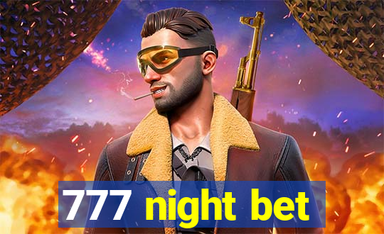 777 night bet