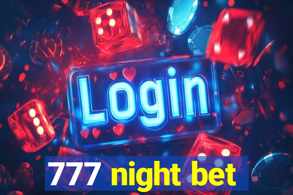 777 night bet