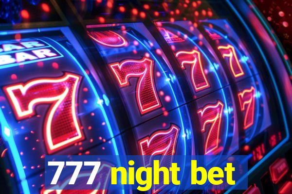 777 night bet