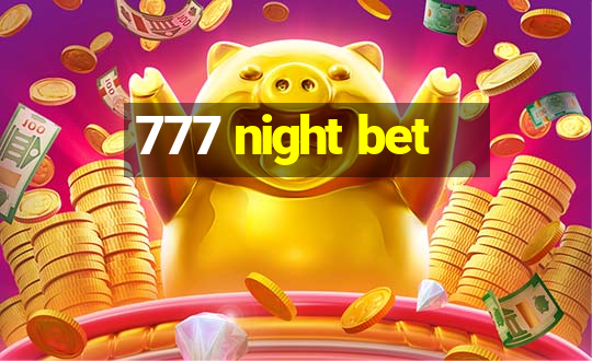 777 night bet