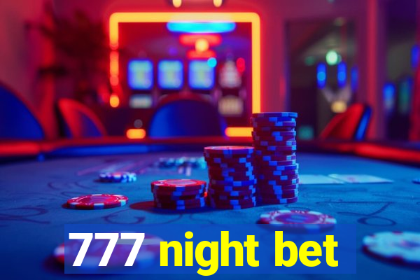 777 night bet