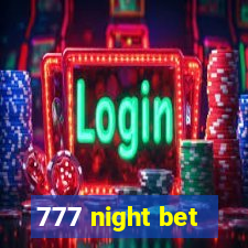 777 night bet