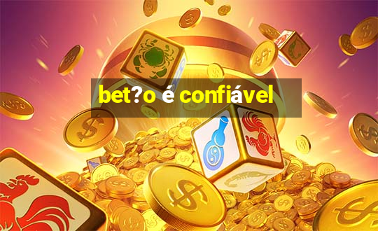 bet?o é confiável