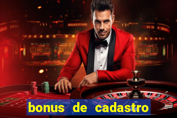 bonus de cadastro sem deposito cassino