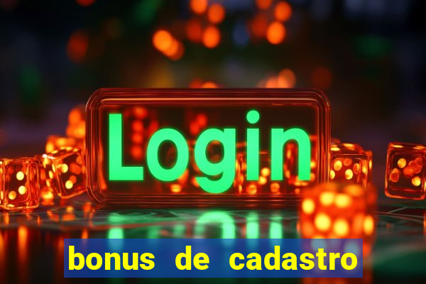 bonus de cadastro sem deposito cassino