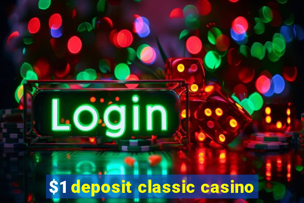 $1 deposit classic casino